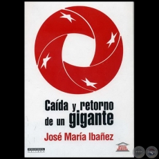 CAÍDA Y RETORNO DE UN GIGANTE - Autor: JOSÉ MARÍA IBAÑEZ - Año 2009